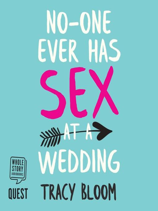 Title details for No-one Ever Has Sex at a Wedding by Tracy Bloom - Available